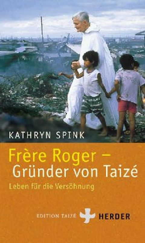 Frère Roger, Gründer von Taizé. Leben für die Versöhnung