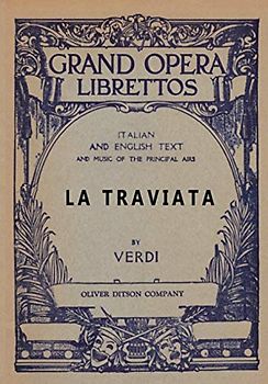 La Traviata: Libretto, Italian and English Text and Music of the Principal Airs