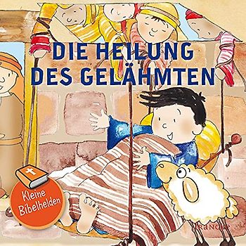 Kleine Bibelhelden - Die Heilung des Gelähmten