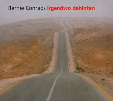 Bernie Conrads - Irgendwo Dahinten