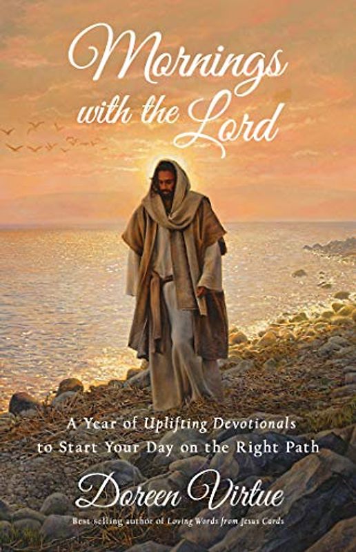 Mornings with the Lord: A Year of Uplifting Devotionals to Start Your Day on the Right Path