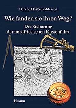 Wie fanden sie ihren Weg? - Die Sicherung der nordfriesischen Küstenfahrt