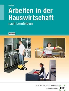Arbeiten in der Hauswirtschaft. nach Lernfeldern