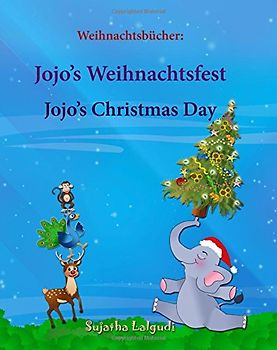 Weihnachtsbücher: Jojo’s Weihnachtsfest. Jojo’s Christmas Day: Englisch Deutsch kinderbuch,Weihnachten buch,Weihnachten kinder,kinderbücher ... Bilderbücher: Deutsch-Englisch, Band 25)
