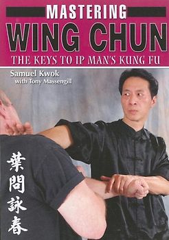 Mastering Wing Chun Kung Fu - Samuel Kwok