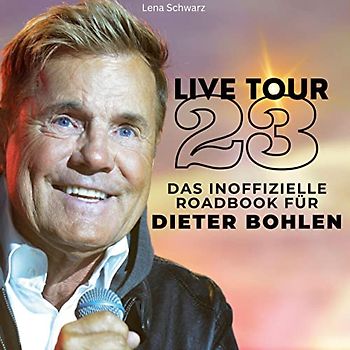Das inoffizielle Roadbook für Dieter Bohlen: Live-Tour 2023