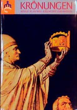 Krönungen. Könige in Aachen - Geschichte und Mythos