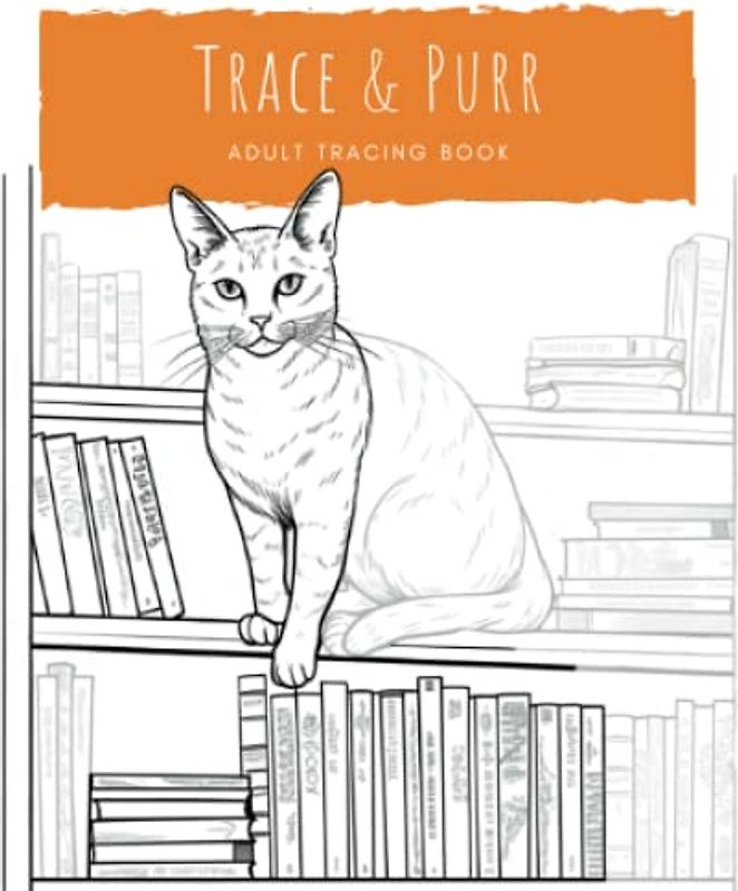 Trace and Purr: Adult Tracing Book for Relaxation and Stress Relief