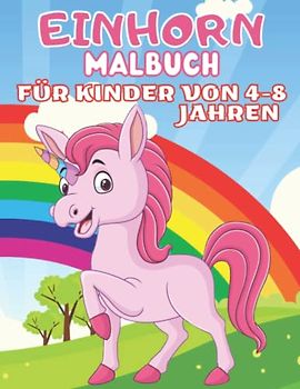 Einhorn Malbuch für Kinder von 4-8 Jahren: Erstaunlich Einhorn Färbung Buch für Mädchen 50 Einzigartige Ausmalseiten Süße Einhörner zum Ausmalen für Kinder Perfektes Geschenk