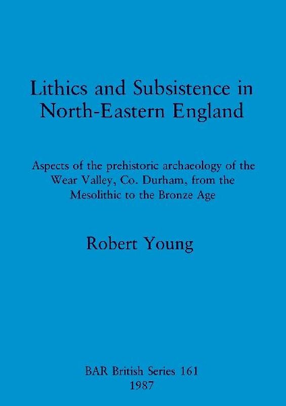 Lithics and Subsistence in North-Eastern England