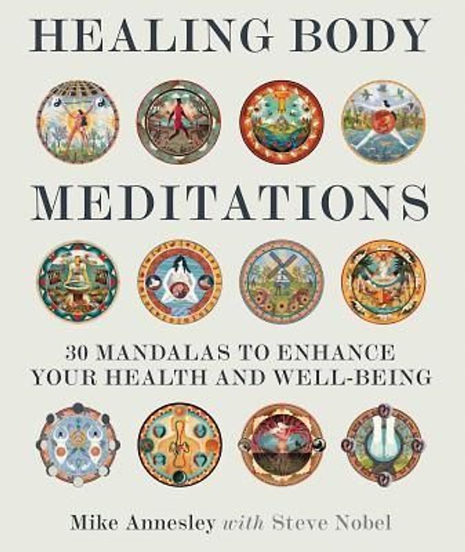 Healing Body Meditations: 30 Mandalas to Enhance Your Health and Well-Being