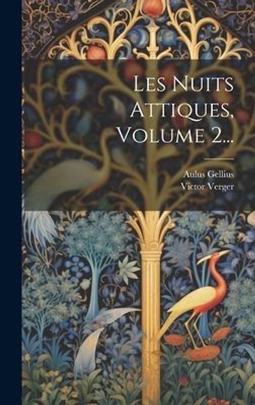 Les Nuits Attiques, Volume 2...
