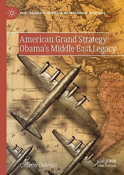 American Grand Strategy: Obama's Middle East Legacy