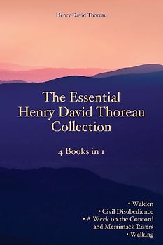 The Essential Henry David Thoreau Collection