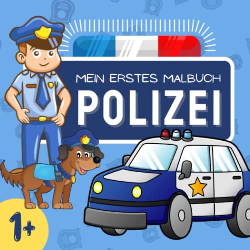 Mein erstes Malbuch POLIZEI: Großes Ausmalbuch mit über 50 einfachen Motiven zum Ausmalen | Polizisten, Einsatzfahrzeuge, Polizeihunde, Ausrüstung und mehr | Einseitige Malvorlagen