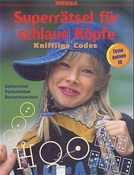 Kniffelige Codes: Zahlenrätsel, Symbolrätsel, Buchstabenrätsel