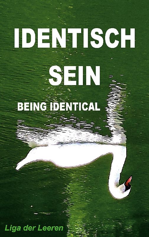 IDENTISCH SEIN (BEING IDENTICAL) ...ALS WAS ES IST (...TO WHAT IT IS)