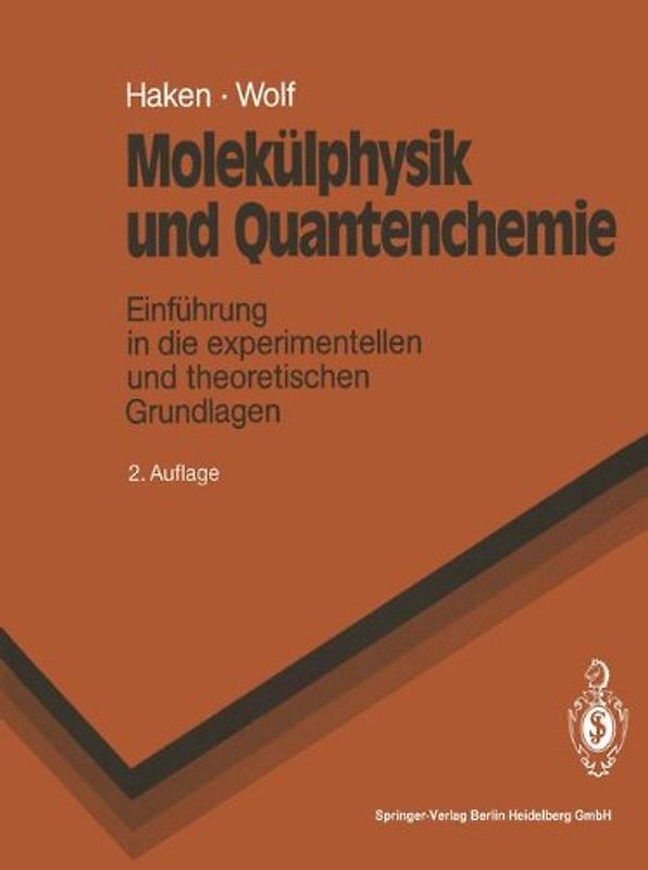 Molekülphysik und Quantenchemie. Einführung in die experimentellen und theoretischen Grundlagen