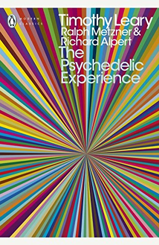 The Psychedelic Experience: A Manual Based on the Tibetan Book of the Dead (Penguin Modern Classics)