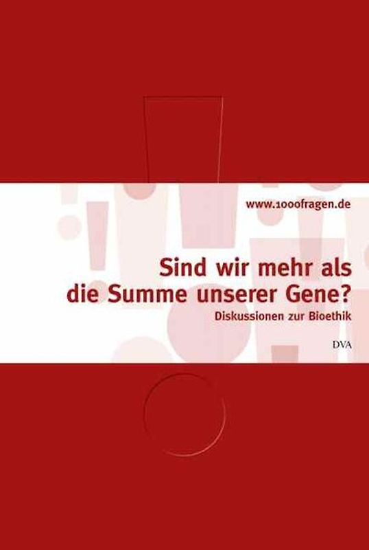 Sind wir mehr als die Summe unserer Gene?. Diskussionen zur Bioethik