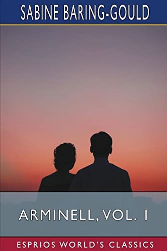 Arminell, Vol. 1 (Esprios Classics): A Social Romance