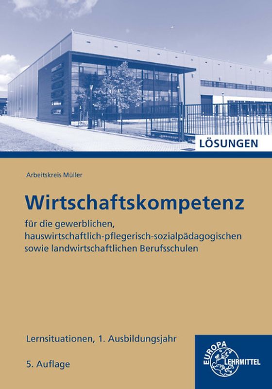 Lösungen zu 47229 Wirtschaftskompetenz Lernsituationen 1. Ausbildungsjahr