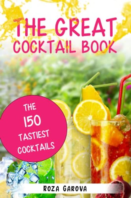 The Great Cocktail Book: The 150 tastiest Cocktails