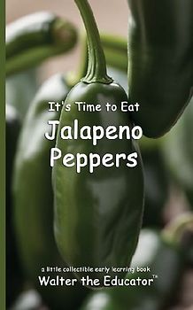 It's Time to Eat Jalapeno Peppers