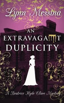 An Extravagant Duplicity: A Regency Cozy (Beatrice Hyde-Clare Mysteries, Band 10)