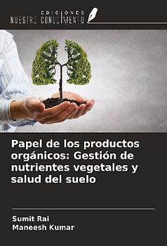 Papel de los productos orgánicos: Gestión de nutrientes vegetales y salud del suelo