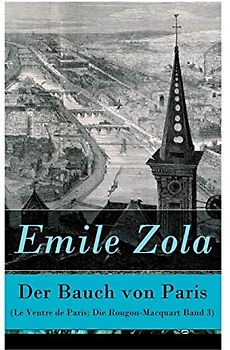 Der Bauch von Paris (Le Ventre de Paris: Die Rougon-Macquart Band 3)
