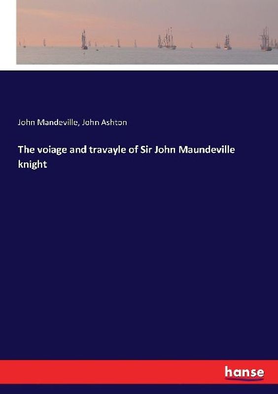 The voiage and travayle of Sir John Maundeville knight