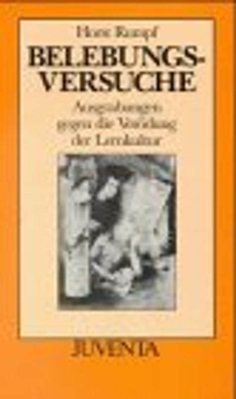 Belebungsversuche. Ausgrabungen gegen die Verödung der Lernkultur