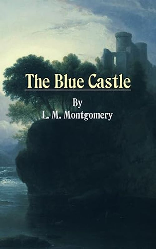 The Blue Castle By L. M. Montgomery