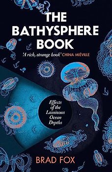 The Bathysphere Book: Effects of the Luminous Ocean Depths