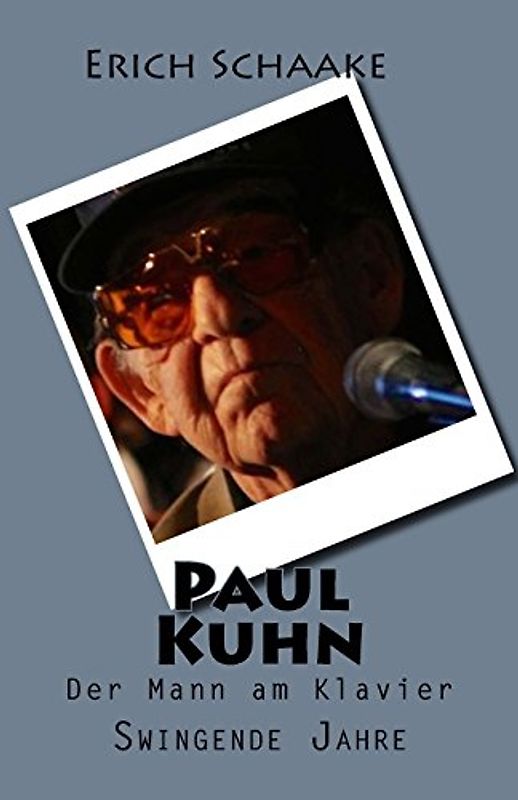 Paul Kuhn: Swingende Jahre - schaake, erich