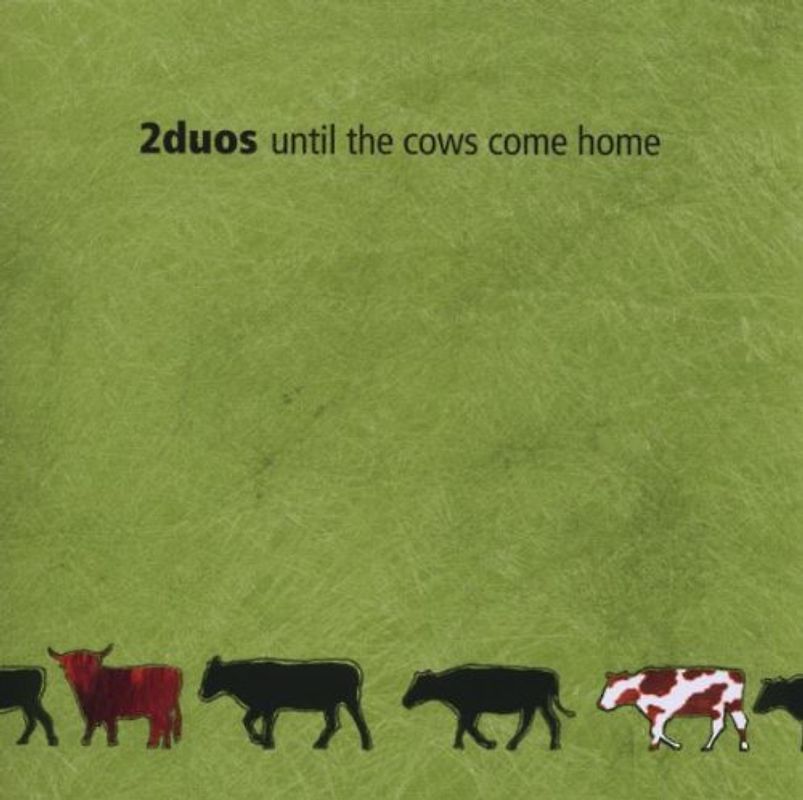 2duos - Until the Cows Come Home