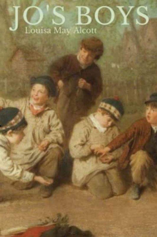 Jo's Boys, and How They Turned Out: A Sequel to "Little Men" (Annotated)