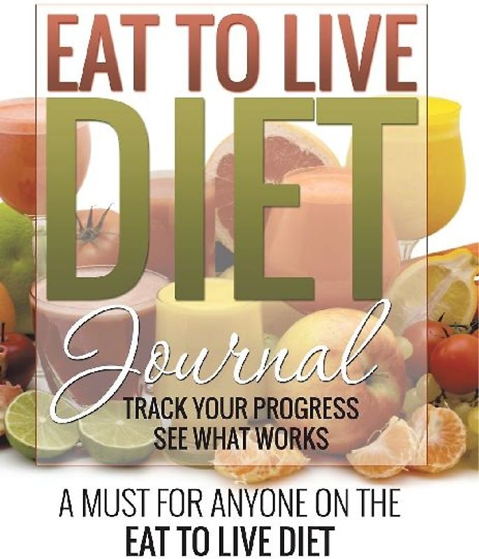 Eat to Live Diet Journal