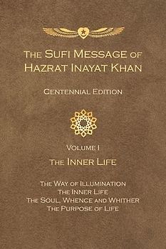 The Sufi Message of Hazrat Inayat Khan Vol. 1 Centennial Edition