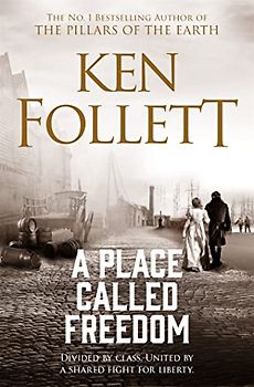 A Place Called Freedom: A Vast, Thrilling Work of Historical Fiction