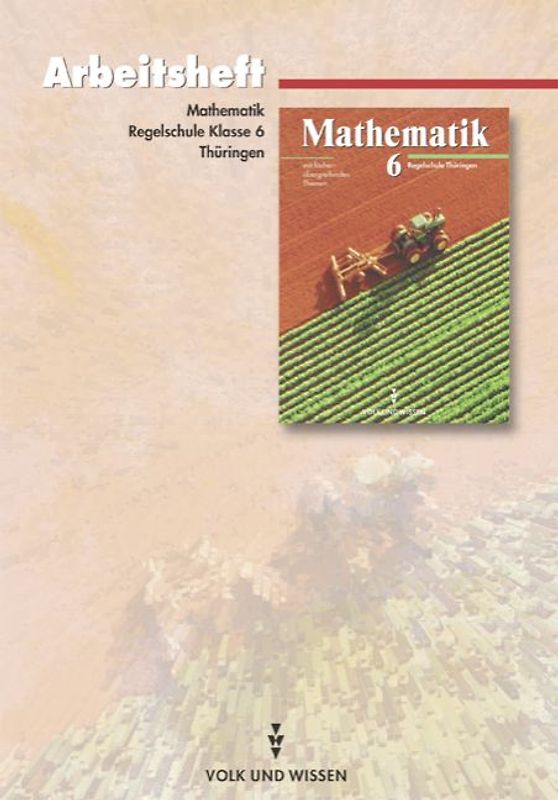 Mathematik Sekundarstufe I - Ausgabe Volk und Wissen. Regelschule Thüringen / 6. Schuljahr - Arbeitsheft