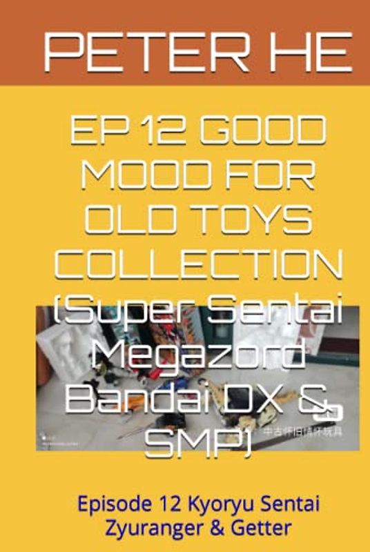 EP 12 GOOD MOOD FOR OLD TOYS COLLECTION (Super Sentai Megazord Bandai DX & SMP): Episode 12 Kyoryu Sentai Zyuranger & Getter