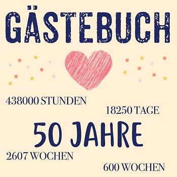 Gästebuch Goldene Hochzeit 50 Jahre: Goldene Hochzeit Gästebuch zum Glückwünsche selber eintragen 21 x 21 cm 121 Seiten