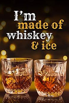 I'm made of wiskey and ice: Tasting notebook. A gift for whiskey / whisky lovers.