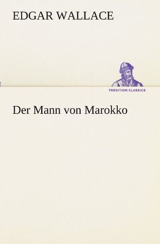 Der Mann von Marokko (TREDITION CLASSICS) - Wallace, Edgar