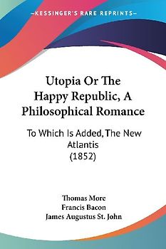 Utopia Or The Happy Republic, A Philosophical Romance