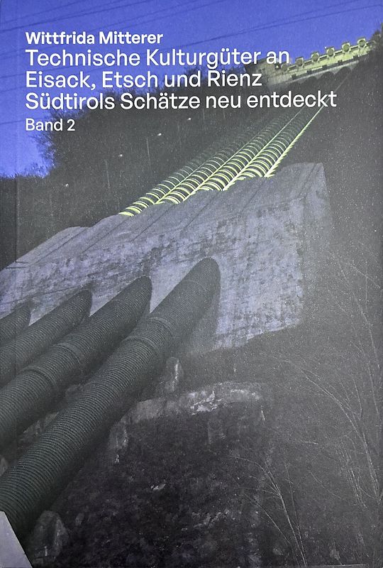 Technische Kulturgüter an Eisack, Etsch und Rienz