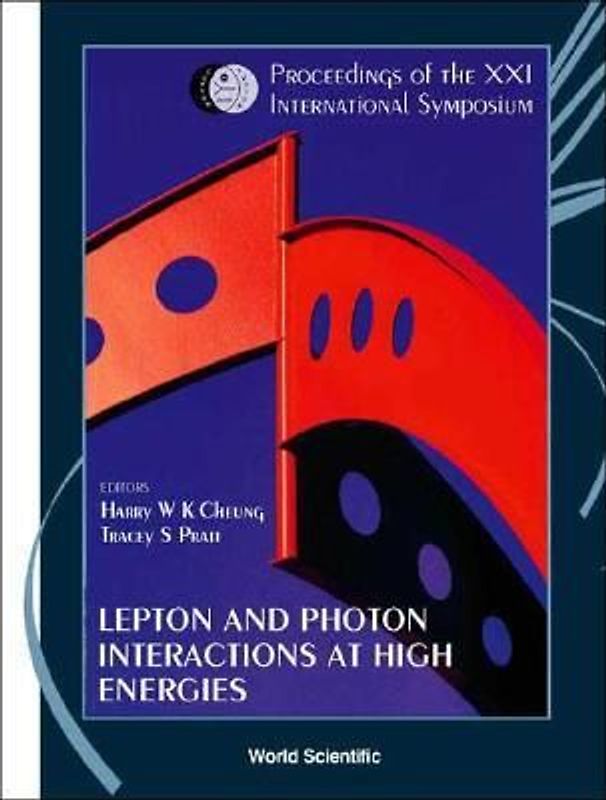 Lepton and Photon Interactions at High Energies: Lepton-Photon 2003 - Proceedings of the XXI International Symposium
