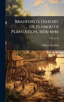 Bradford's History of Plymouth Plantation, 1606-1646